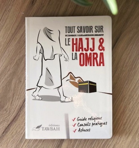 Tout savoir sur le hajj & la omra - Tawbah